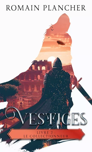 Vestiges, Livre 2 - Romain Plancher - Librinova