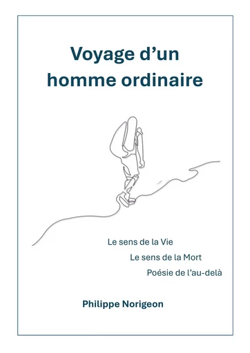 Voyage d'un homme ordinaire - Philippe Norigeon - Librinova