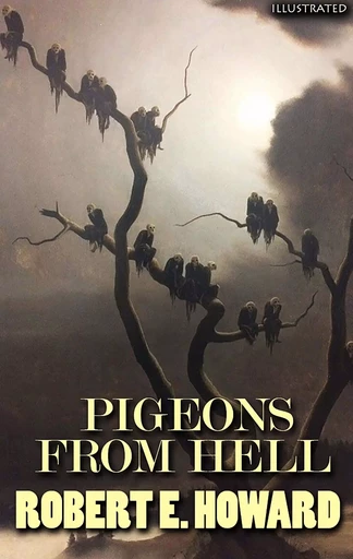 Pigeons from Hell. Illustrated - Robert E. Howard - Andrii Ponomarenko