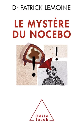 Le Mystère du nocebo - Patrick Lemoine - Odile Jacob