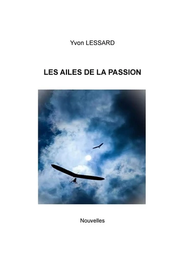 Les Ailes de la passion - Yvon LESSARD - Librinova