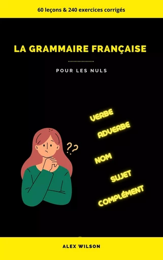 La grammaire française - Alex Wilson - Bookelis