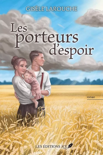 Les porteurs d'espoir - Gisèle Larouche - Éditions JCL