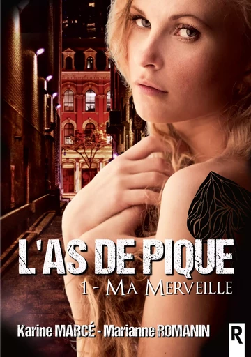 L’as de pique : 1 – Ma merveille - Karine Marcé, Marianne Romanin - Rebelle Editions