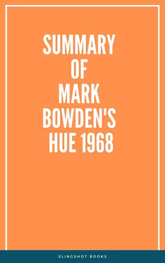 Summary of Mark Bowden's Hue 1968 -  Slingshot Books - Slingshot Books