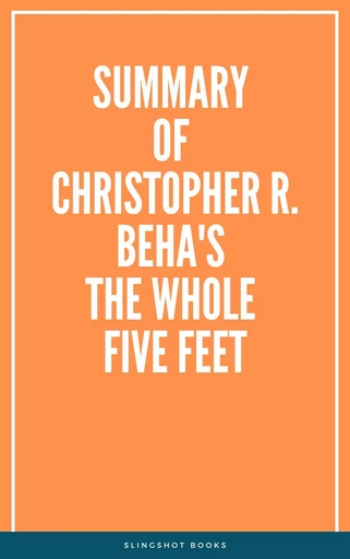 Summary of Christopher R. Beha's The Whole Five Feet -  Slingshot Books - Slingshot Books