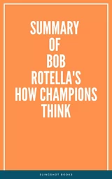 Summary of Bob Rotella's How Champions Think