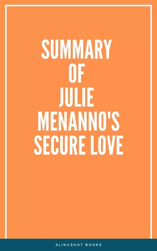 Summary of Julie Menanno's Secure Love -  Slingshot Books - Slingshot Books