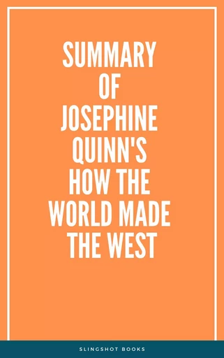 Summary of Josephine Quinn's How the World Made the West -  Slingshot Books - Slingshot Books