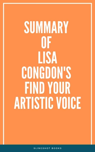 Summary of Lisa Congdon's Find Your Artistic Voice -  Slingshot Books - Slingshot Books