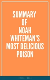 Summary of Noah Whiteman's Most Delicious Poison