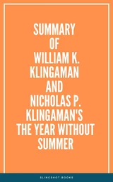 Summary of William K. Klingaman and Nicholas P. Klingaman's The Year Without Summer