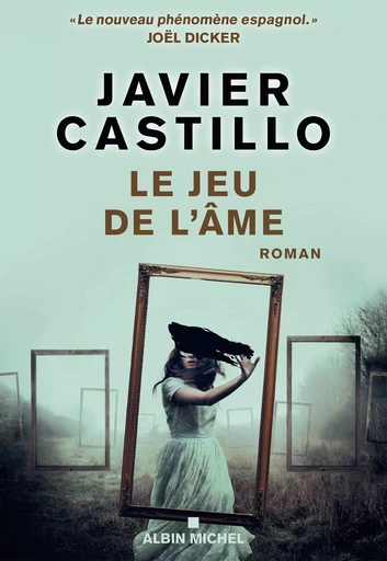 Le Jeu de l'âme - Javier Castillo - Albin Michel