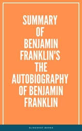 Summary of Benjamin Franklin's The Autobiography of Benjamin Franklin