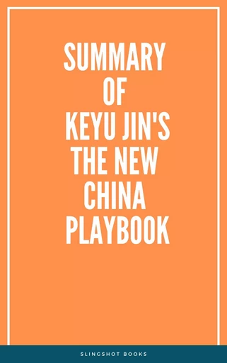 Summary of Keyu Jin's The New China Playbook -  Slingshot Books - Slingshot Books