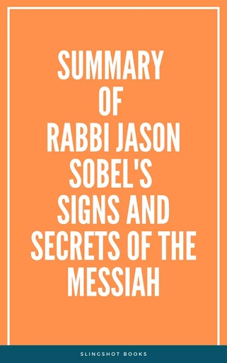 Summary of Rabbi Jason Sobel's Signs and Secrets of the Messiah -  Slingshot Books - Slingshot Books