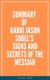 Summary of Rabbi Jason Sobel's Signs and Secrets of the Messiah