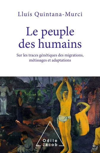 Le Peuple des humains - Lluis Quintana-Murci - Odile Jacob