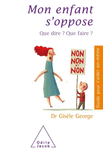 Mon enfant s'oppose - Gisèle George - Odile Jacob