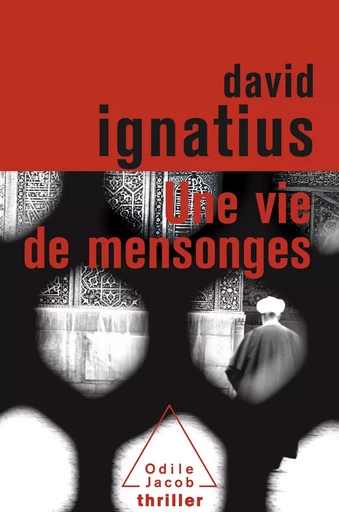 Une vie de mensonges - David Ignatius - Odile Jacob