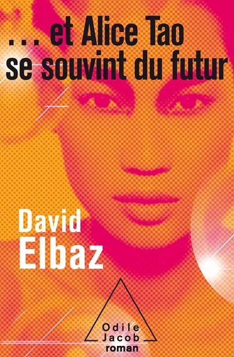 ... et Alice Tao se souvint du futur - David Elbaz - Odile Jacob