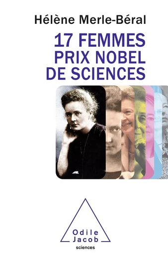 17 femmes prix Nobel de sciences - Hélène Merle-Béral - Odile Jacob