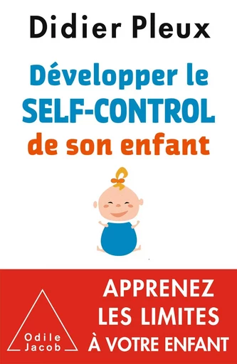 Développer le self-control de son enfant - Didier Pleux - Odile Jacob