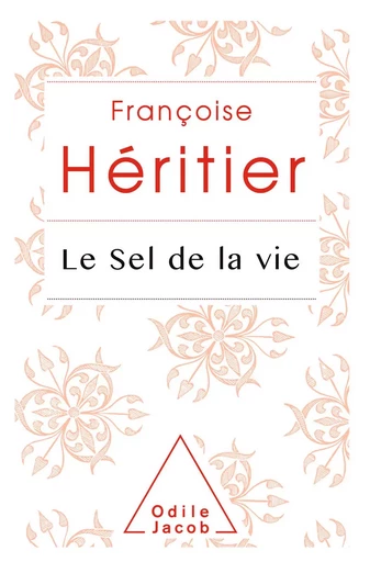 Le Sel de la vie - Françoise Héritier - Odile Jacob