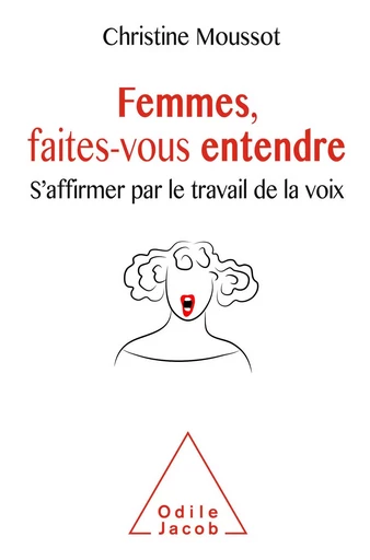 Femmes, faites-vous entendre - Christine Moussot - Odile Jacob