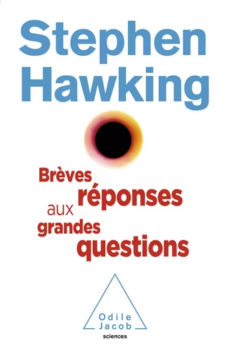 Brèves réponses aux grandes questions - Stephen Hawking - Odile Jacob