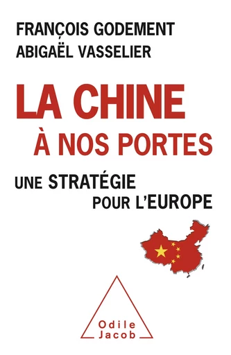 La Chine à nos portes - François Godement, Abigaël Vasselier - Odile Jacob