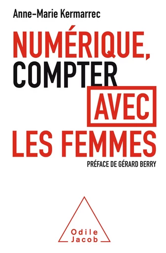 Numérique, compter avec les femmes - Anne-Marie Kermarrec - Odile Jacob