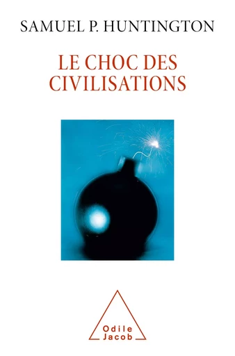 Le Choc des civilisations - Samuel P. Huntington - Odile Jacob