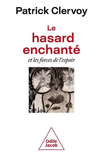 Le Hasard enchanté - Patrick Clervoy - Odile Jacob