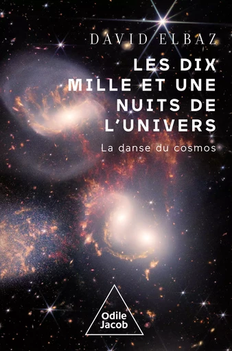 Les Dix Mille et Une Nuits de l'univers - David Elbaz - Odile Jacob