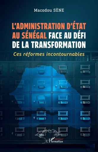 L’administration d’État au Sénégal face au défi de la transformation - Macodou Sène - Harmattan Sénégal