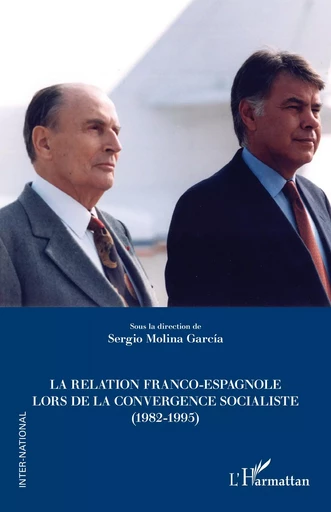 La relation franco-espagnole lors de la convergence socialiste (1982-1995) -  - Editions L'Harmattan