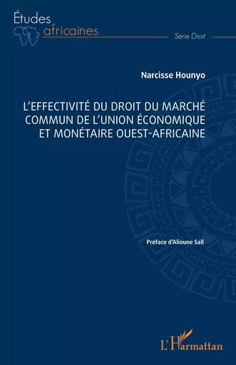 L’effectivité du droit du marché commun de l’Union économique et monétaire ouest-africaine - Narcisse Hounyo - Editions L'Harmattan