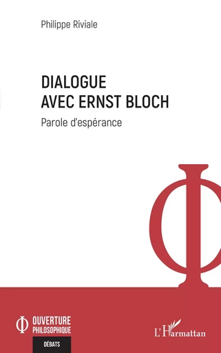 Dialogue avec Ernst Bloch - Philippe Riviale - Editions L'Harmattan