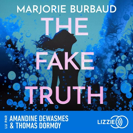 The Fake Truth - Marjorie Burbaud - Univers Poche