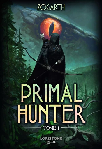 Primal Hunter - Tome 1 : une aventure de LitRPG. Saga de science-fiction et fantasy aux deux millions de lecteurs, Livre nouveauté 2024 (version française) -  Zogarth - Univers Poche