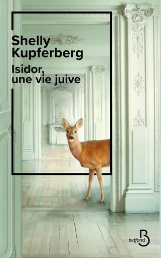 Isidor, une vie juive : premier livre d'une journaliste sur l'histoire de sa famille, best-seller en Allemagne - Shelly Kupferberg - Place des éditeurs