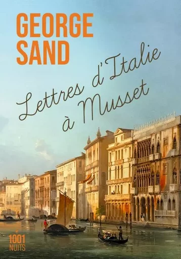 Lettres d'Italie à Musset - George Sand - Fayard/Mille et une nuits