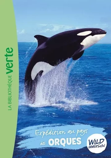 Wild Immersion 19 - Expédition au pays des orques - Hachette Livre,  Wild Immersion - Hachette Jeunesse