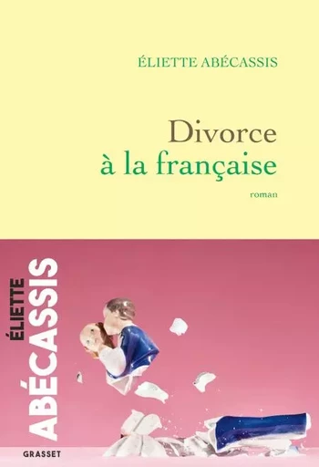 Divorce à la française - Eliette Abécassis - Grasset