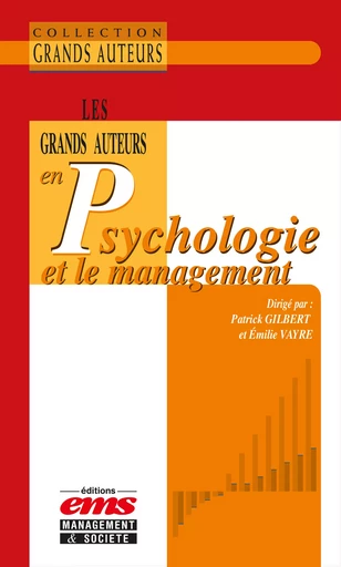 Les grands auteurs en psychologie et le management - Patrick Gilbert, Émilie Vayre - Éditions EMS