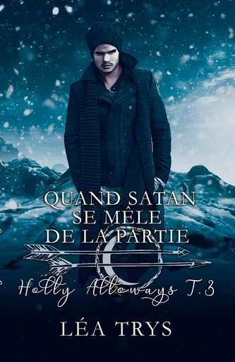 Quand Satan se Mêle de la Partie (Holly Alloways T.3) - Léa Trys - Léa Trys