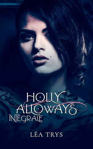 Holly Alloways (Intégrale 4 tomes Urban Fantasy) - Léa Trys - Léa Trys