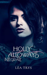 Holly Alloways (Intégrale 4 tomes Urban Fantasy)