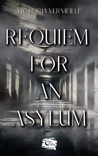 Requiem for an asylum - Victoria Vermeille - Editions Encre de lune